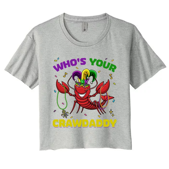 Whos Your Crawdaddy Crawfish Mardi Gras Great Gift Gift Women's Crop Top Tee