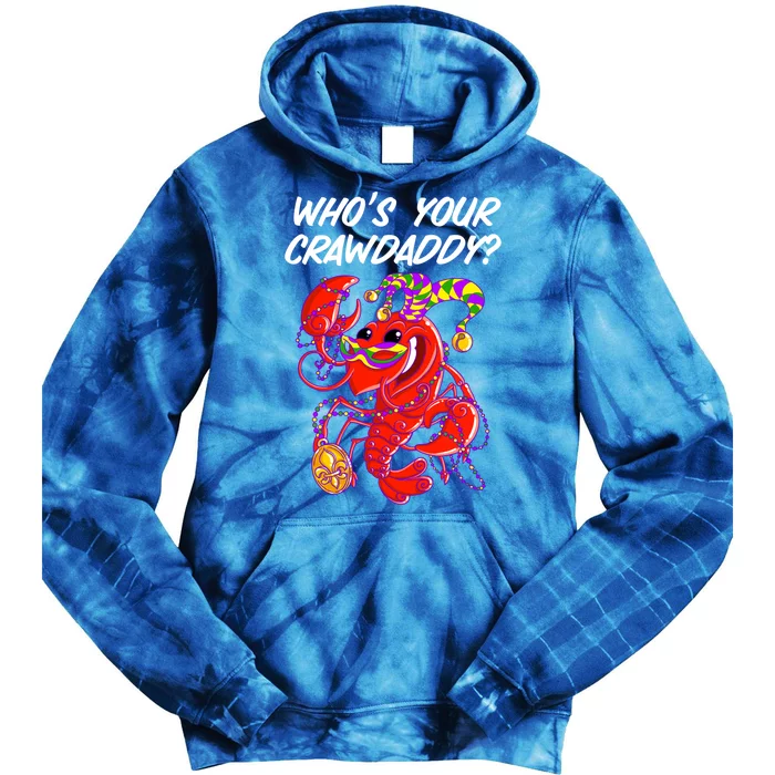 Whos Your Crawdaddy Gift For Funny Mardi Gras Crawfish Gift Tie Dye Hoodie