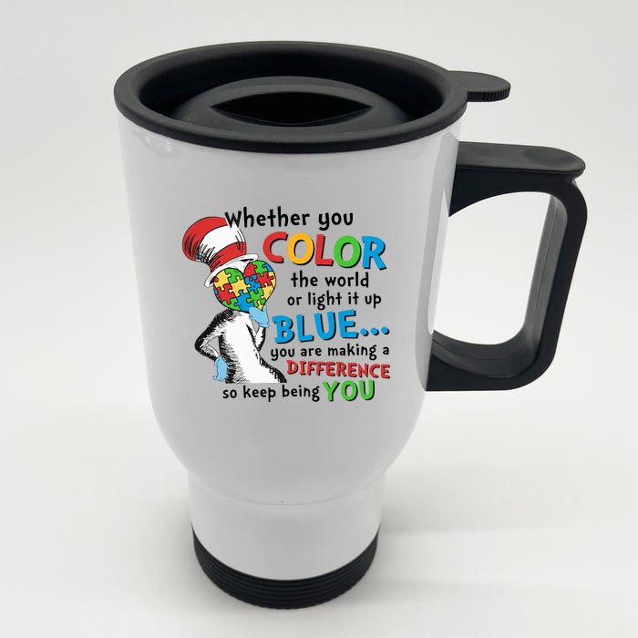 Whether You Color The World Or Light It Up Keep Being You Autism Awareness Month Front & Back Stainless Steel Travel Mug