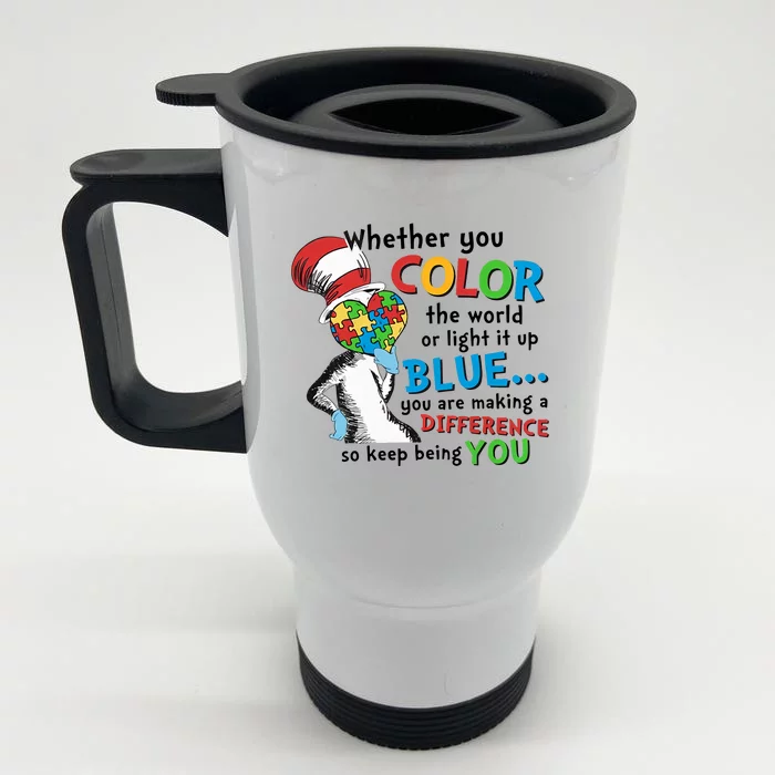 Whether You Color The World Or Light It Up Keep Being You Autism Awareness Month Front & Back Stainless Steel Travel Mug