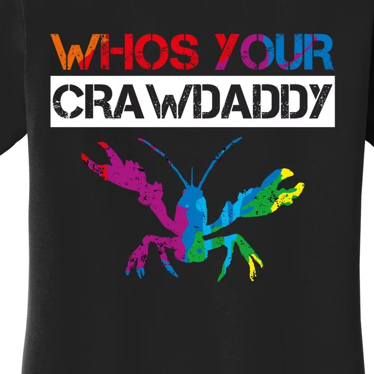 Whos Your Crawdaddy Women's T-Shirt