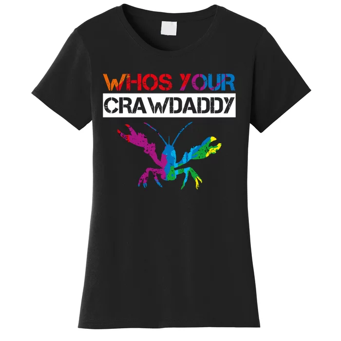 Whos Your Crawdaddy Women's T-Shirt