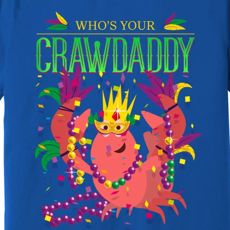 Whos Your Crawdaddy Gift Mardi Gras 2020 Crawfish Costume Gift Premium T-Shirt