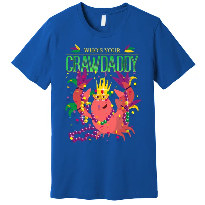 Whos Your Crawdaddy Gift Mardi Gras 2020 Crawfish Costume Gift Premium T-Shirt