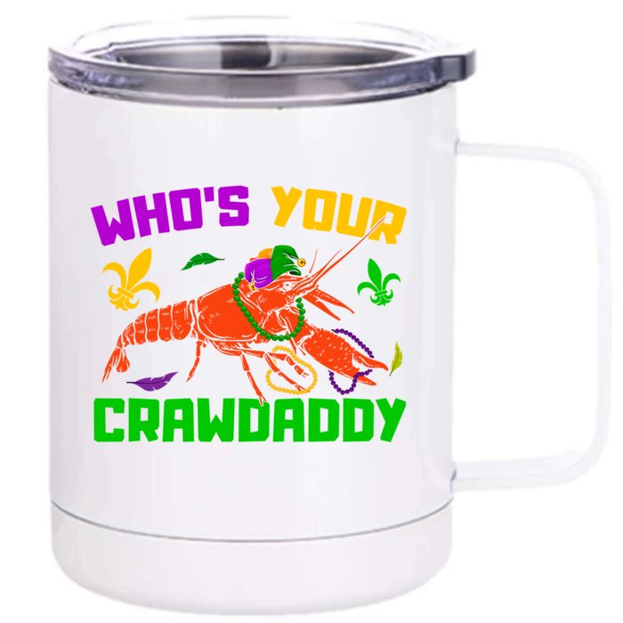 Whos Your Crawdaddy Mardi Gras Crawfish Carnival Parade Meaningful Gift Front & Back 12oz Stainless Steel Tumbler Cup