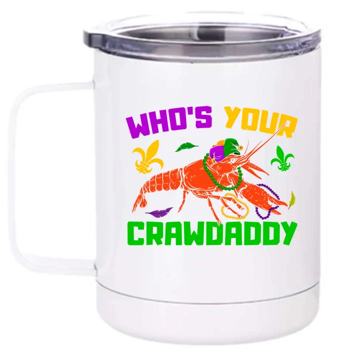 Whos Your Crawdaddy Mardi Gras Crawfish Carnival Parade Meaningful Gift Front & Back 12oz Stainless Steel Tumbler Cup