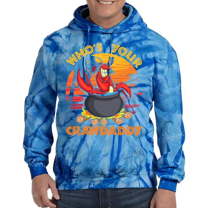 Who's Your Crawdaddy Cajun Crawfish Lobster Foodie Dad Cool Gift Tie Dye Hoodie