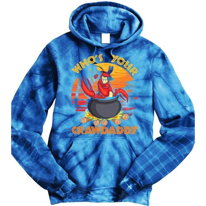 Who's Your Crawdaddy Cajun Crawfish Lobster Foodie Dad Cool Gift Tie Dye Hoodie