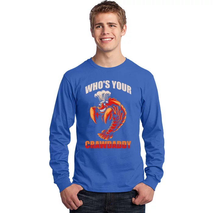 Who's Your Crawdaddy Crawfish Boil Crayfish Cajun Crawdad Cool Gift Long Sleeve Shirt