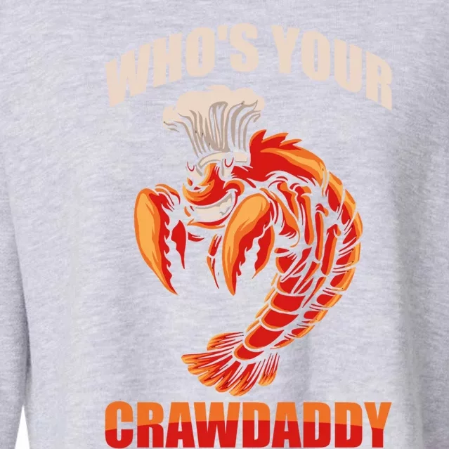 Who's Your Crawdaddy Crawfish Boil Crayfish Cajun Crawdad Cool Gift Cropped Pullover Crew