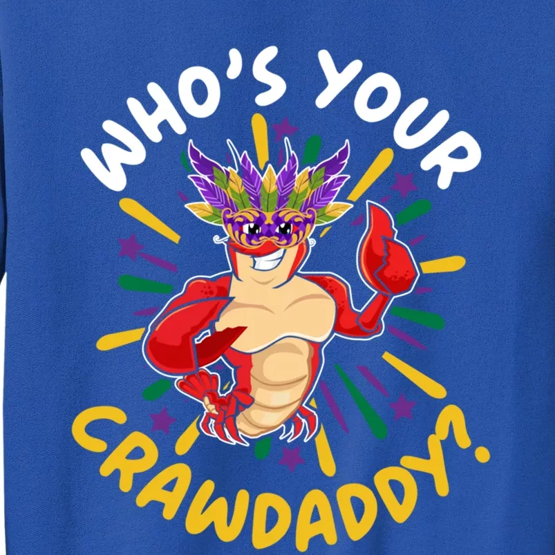 Who's Your Crawdaddy Crawfish Crayfish Mardi Gras Gift Tall Sweatshirt