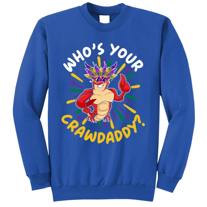 Who's Your Crawdaddy Crawfish Crayfish Mardi Gras Gift Tall Sweatshirt