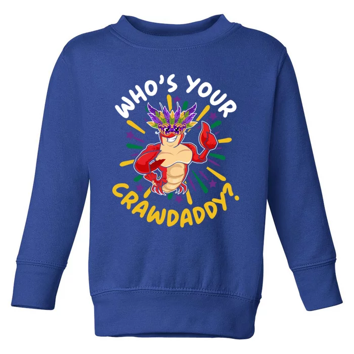 Who's Your Crawdaddy Crawfish Crayfish Mardi Gras Gift Toddler Sweatshirt