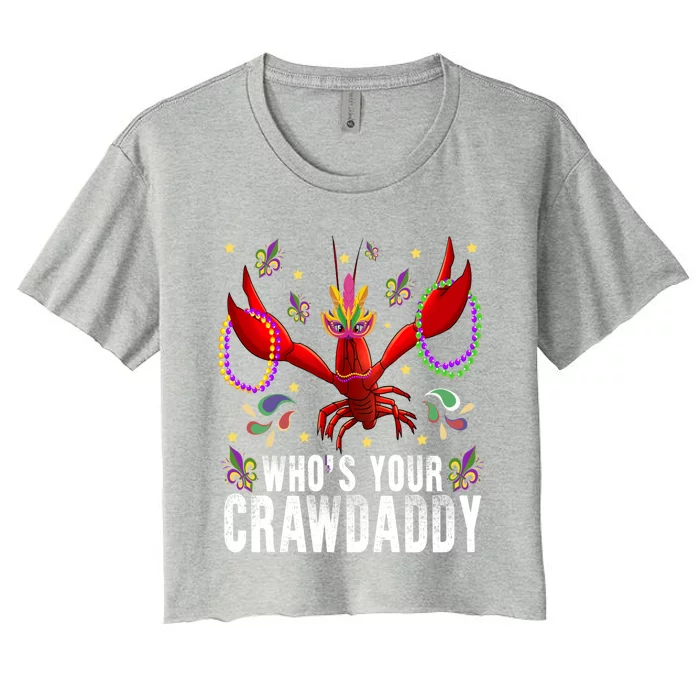 Whos Your Crawdaddy Mardi Gras Crawfish Jester Beads Funny Gift Meaningful Gift Women's Crop Top Tee