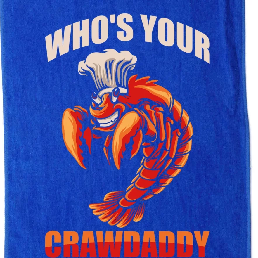 Who's Your Crawdaddy Crawfish Boil Crayfish Cajun Crawdad Meaningful Gift Platinum Collection Golf Towel