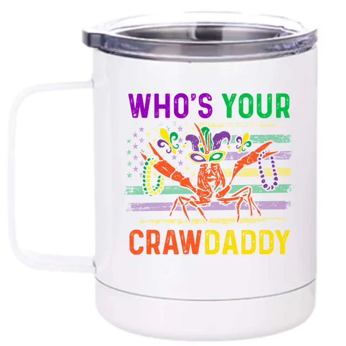 Who's Your Crawdaddy Crawfish Mardi Gras Carnival Outfit Meaningful Gift Front & Back 12oz Stainless Steel Tumbler Cup