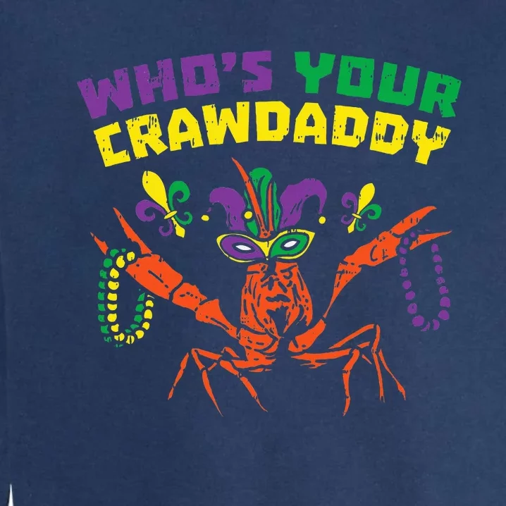 Whos Your Crawdaddy Crawfish Jester Beads Funny Mardi Gras Garment-Dyed Sweatshirt