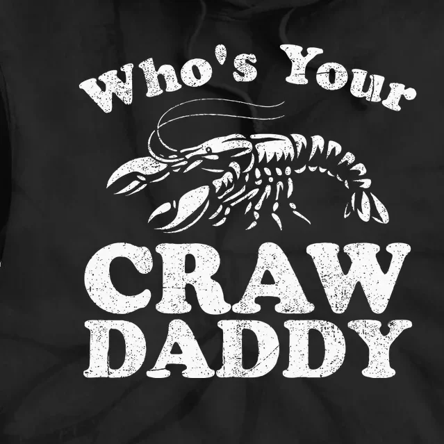 Whos Your Crawdaddy Funny Crawfish Boil Mardi Gras Cajun Tie Dye Hoodie