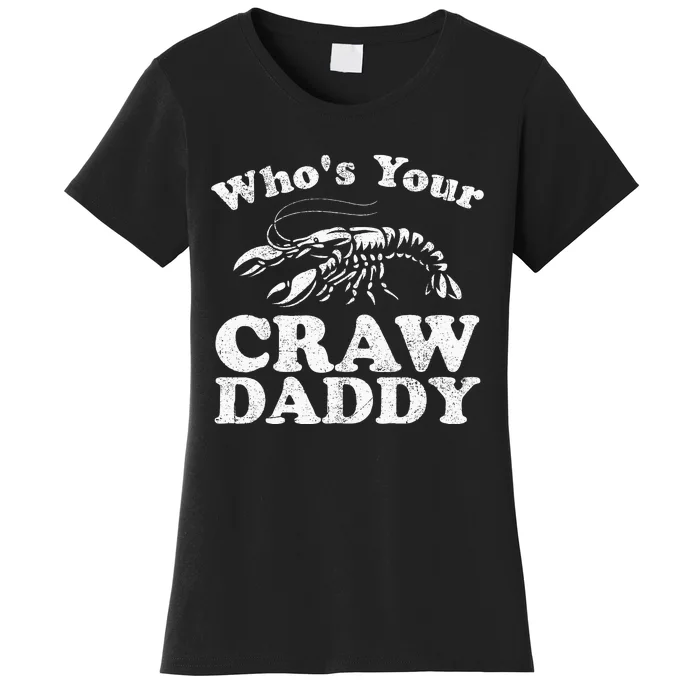 Whos Your Crawdaddy Funny Crawfish Boil Mardi Gras Cajun Women's T-Shirt