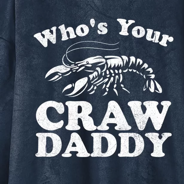 Who's Your Crawdaddy Funny Crawfish Boil Mardi Gras Cajun Gift Hooded Wearable Blanket