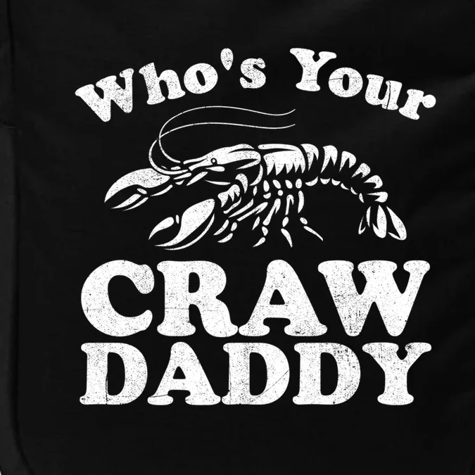 Who's Your Crawdaddy Funny Crawfish Boil Mardi Gras Cajun Gift Impact Tech Backpack