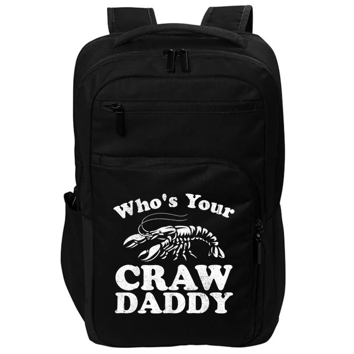 Who's Your Crawdaddy Funny Crawfish Boil Mardi Gras Cajun Gift Impact Tech Backpack