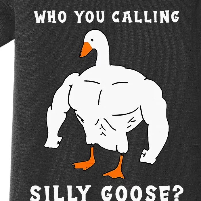 Who You Calling Silly Goose Funny Gym Meme Baby Bodysuit