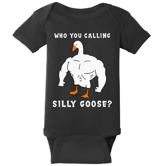 Who You Calling Silly Goose Funny Gym Meme Baby Bodysuit