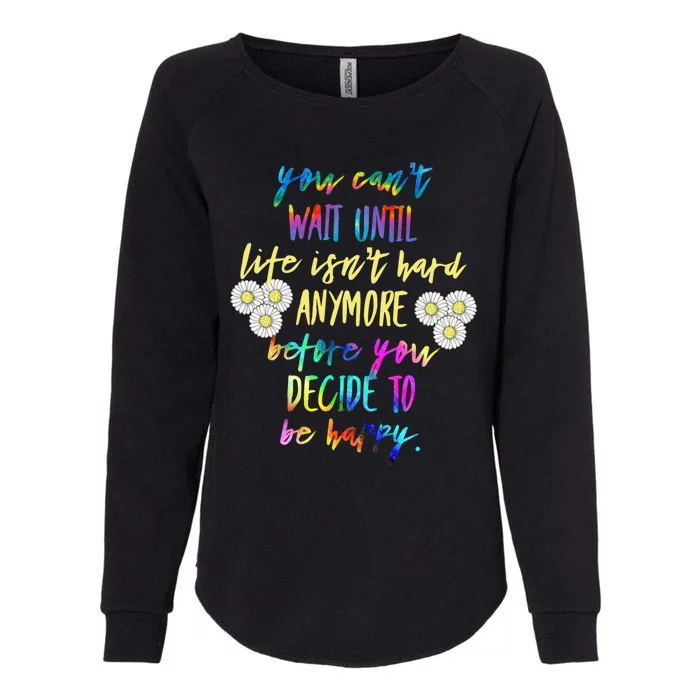 Wo Your Can't Wait Until Life Isn't Hard Gift Womens California Wash Sweatshirt