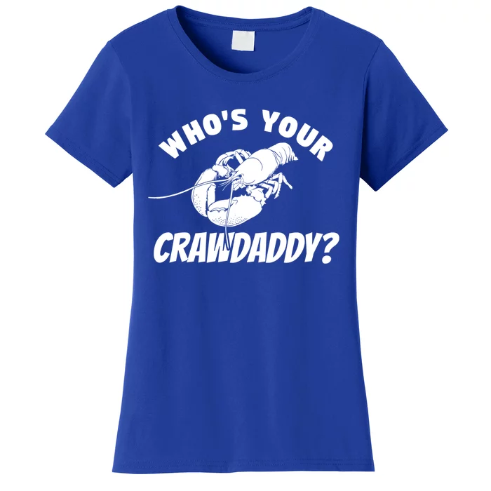 Who's Your Crawdaddy Funny Crawfish Seafood Lobster Lover Gift Women's T-Shirt