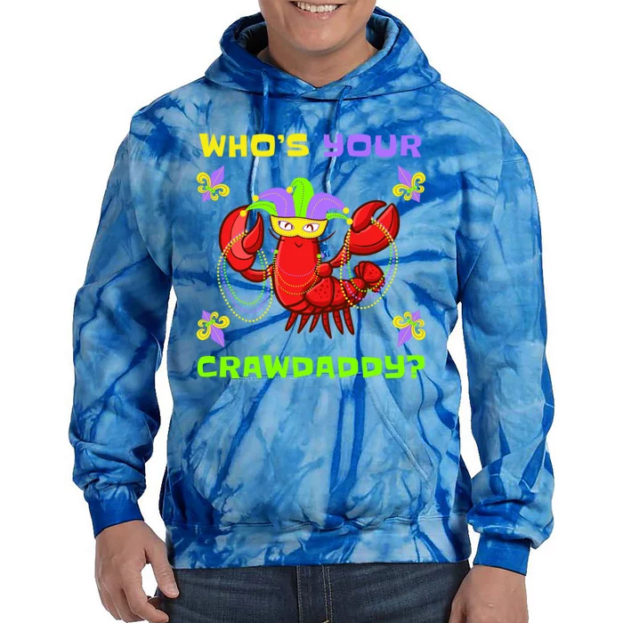 Who's Your Crawdaddy Funny Mardi Gras Gift Tie Dye Hoodie