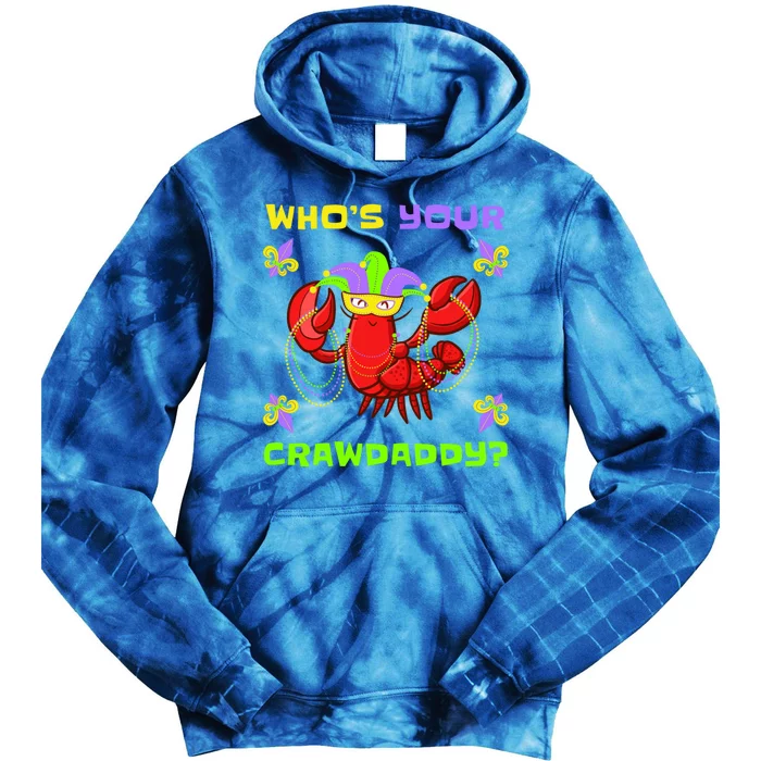 Who's Your Crawdaddy Funny Mardi Gras Gift Tie Dye Hoodie