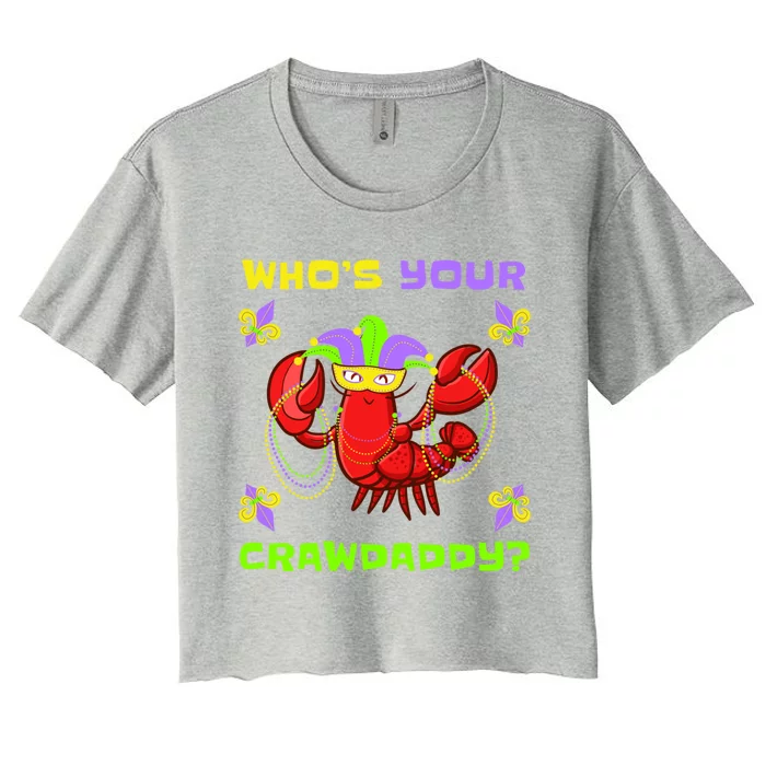 Who's Your Crawdaddy Funny Mardi Gras Gift Women's Crop Top Tee