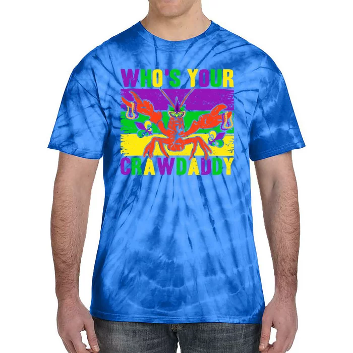 Who's Your Crawdaddy Mardi Gras Carnival Gift Tie-Dye T-Shirt