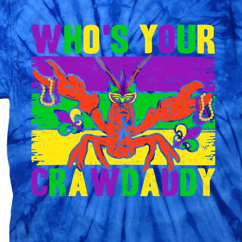 Who's Your Crawdaddy Mardi Gras Carnival Gift Tie-Dye T-Shirt