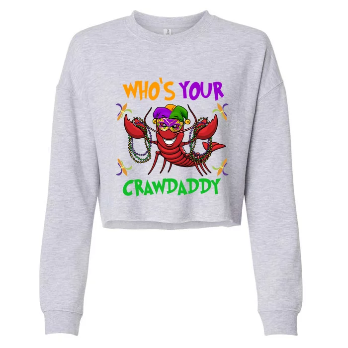 Who's Your Crawdaddy Mardi Gras Parade 2020 Gift Funny Gift Cropped Pullover Crew