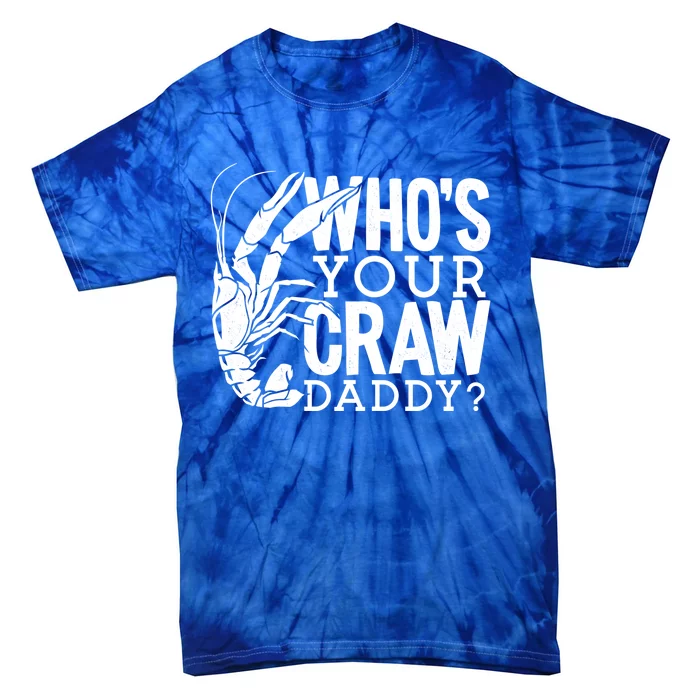 Whos Your Crawdaddy Crawfish For Crawfish Events And Festivals Gift Tie-Dye T-Shirt