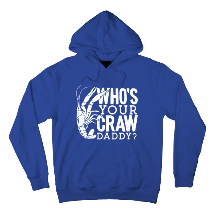 Whos Your Crawdaddy Crawfish For Crawfish Events And Festivals Gift Tall Hoodie