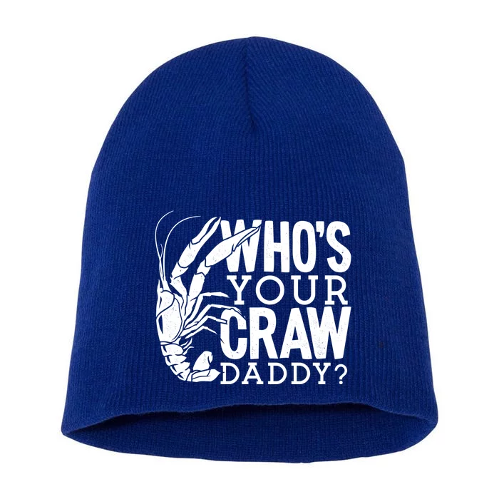 Whos Your Crawdaddy Crawfish For Crawfish Events And Festivals Gift Short Acrylic Beanie