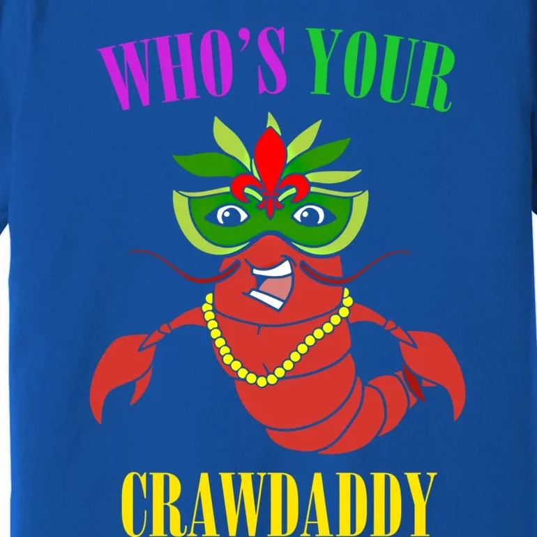 Whos Your Crawdaddy Crawfish Jester Beads Funny Mardi Gras Gift Premium T-Shirt