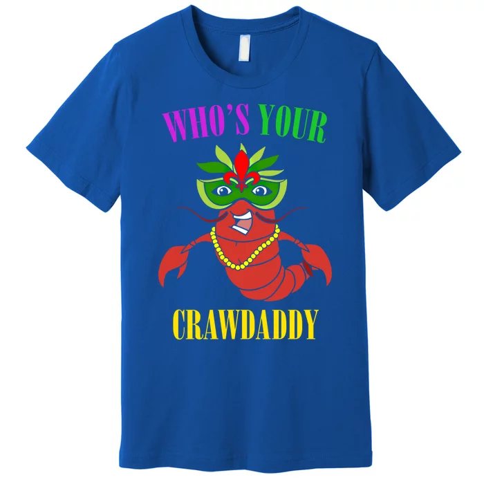 Whos Your Crawdaddy Crawfish Jester Beads Funny Mardi Gras Gift Premium T-Shirt