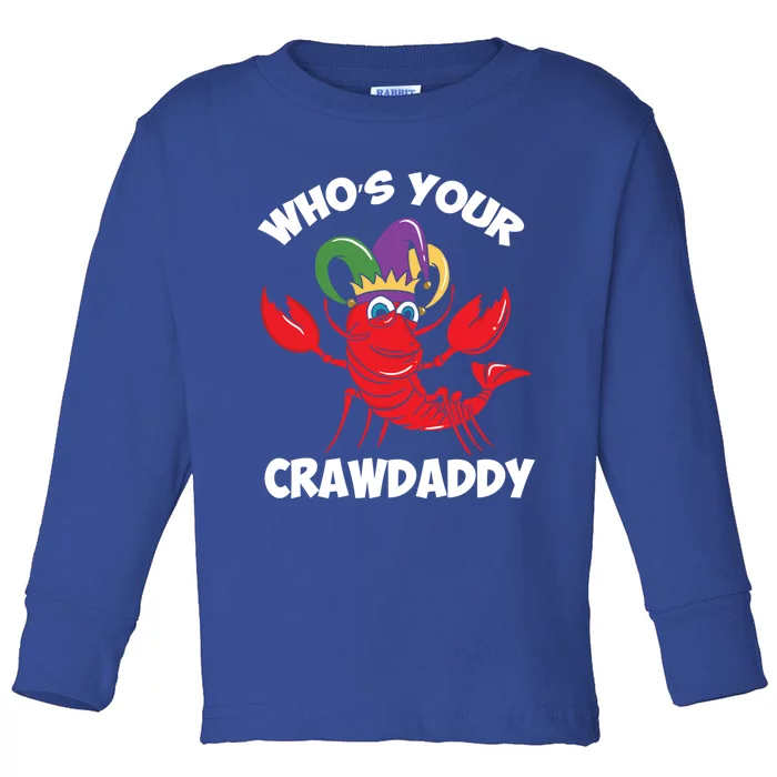 Who's Your Crawdaddy Gift Toddler Long Sleeve Shirt