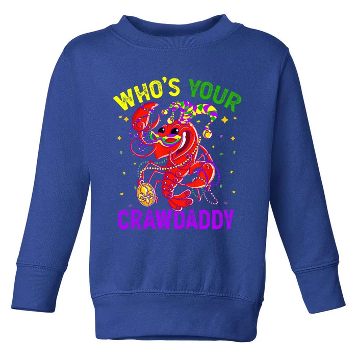 Whos Your Crawdaddy Crawfish Jester Beads Funny Mardi Gras Gift Toddler Sweatshirt