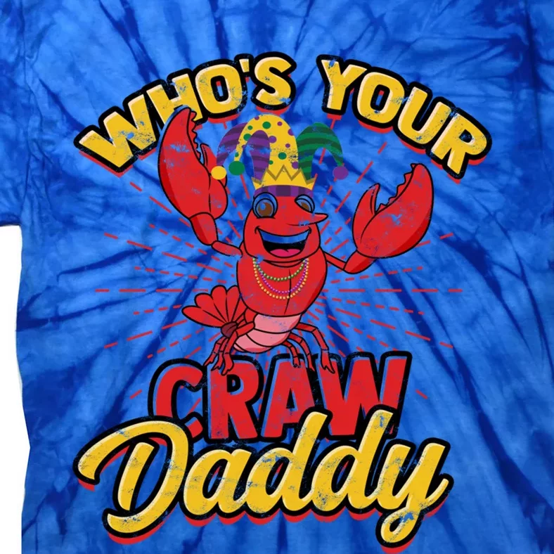 Who's Your Crawdaddy (Mardi Gras) – Crawfish Costume Funny Gift Tie-Dye T-Shirt