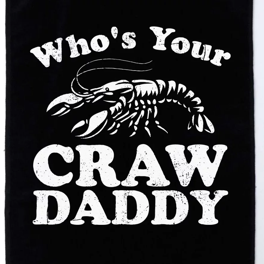 Whos Your Crawdaddy Funny Crawfish Boil Mardi Gras Cajun Platinum Collection Golf Towel