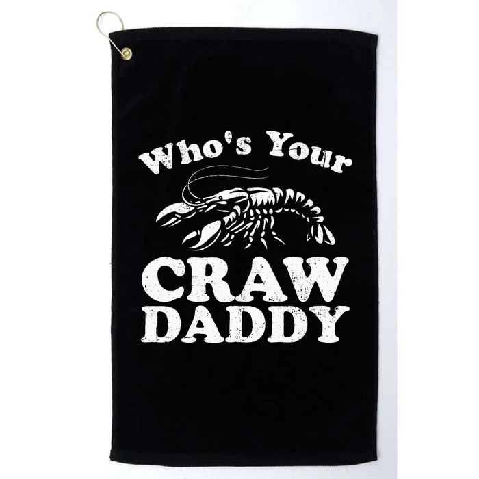 Whos Your Crawdaddy Funny Crawfish Boil Mardi Gras Cajun Platinum Collection Golf Towel