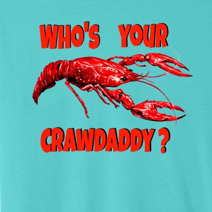 Who's Your Crawdaddy? Funny Cajun Crawfish Meaningful Gift ChromaSoft Performance T-Shirt