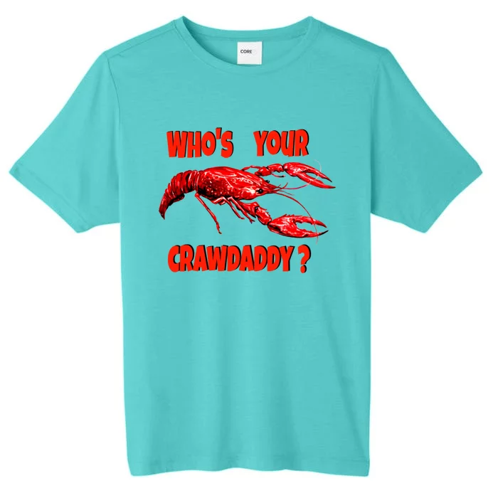 Who's Your Crawdaddy? Funny Cajun Crawfish Meaningful Gift ChromaSoft Performance T-Shirt