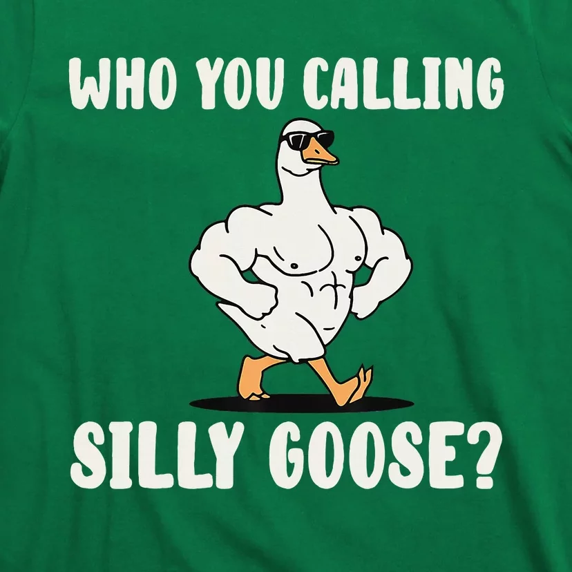 Who You Calling Silly Goose Funny Gym Meme T-Shirt