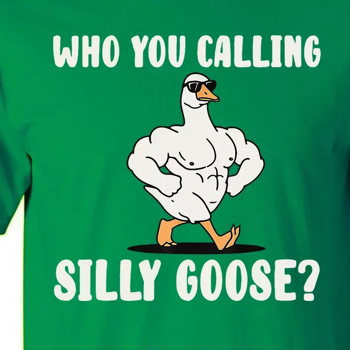 Who You Calling Silly Goose Funny Gym Meme Tall T-Shirt